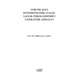 YORUMLAYICI  FENOMENOLOJİK ANALİZ:  SAĞLIK PSİKOLOJİSİNDEN  LİTERATÜRE ARMAĞAN