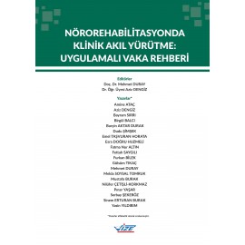  NÖROREHABİLİTASYONDA KLİNİK AKIL YÜRÜTME: UYGULAMALI VAKA REHBERİ 